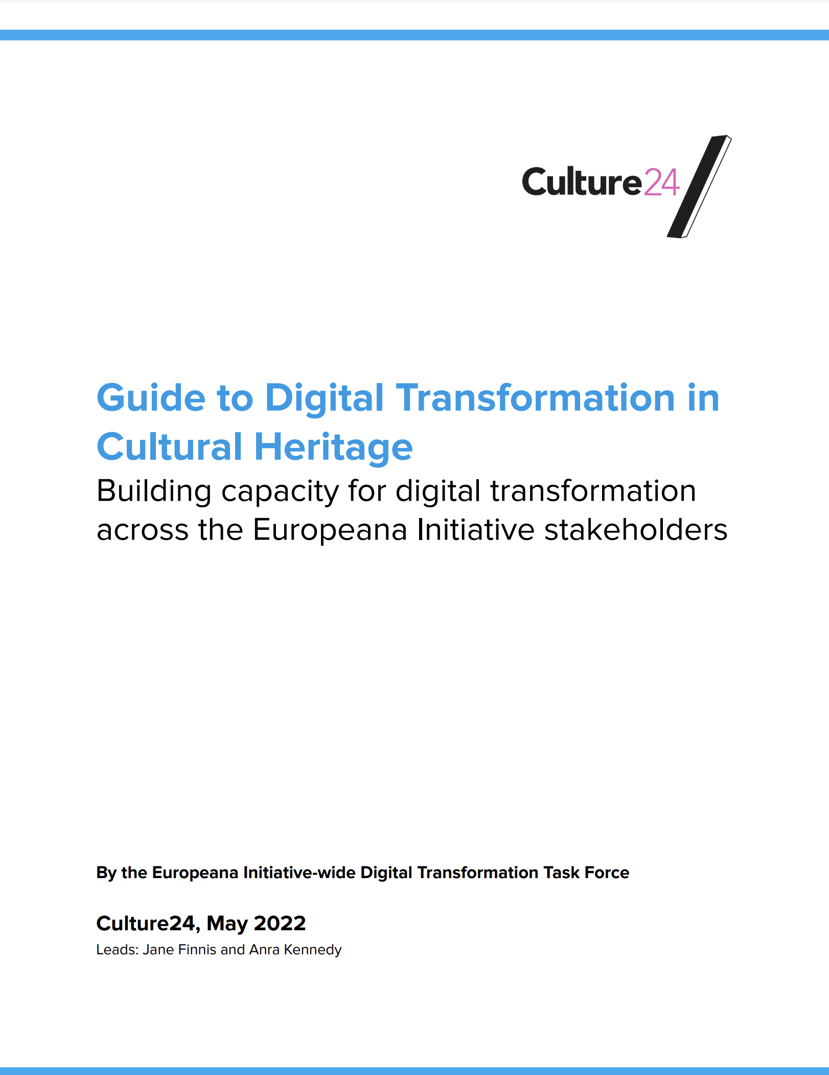 Guide to Digital Transformation in Cultural Heritage Building capacity for digital transformation across the Europeana Initiative stakeholders (Culture24)