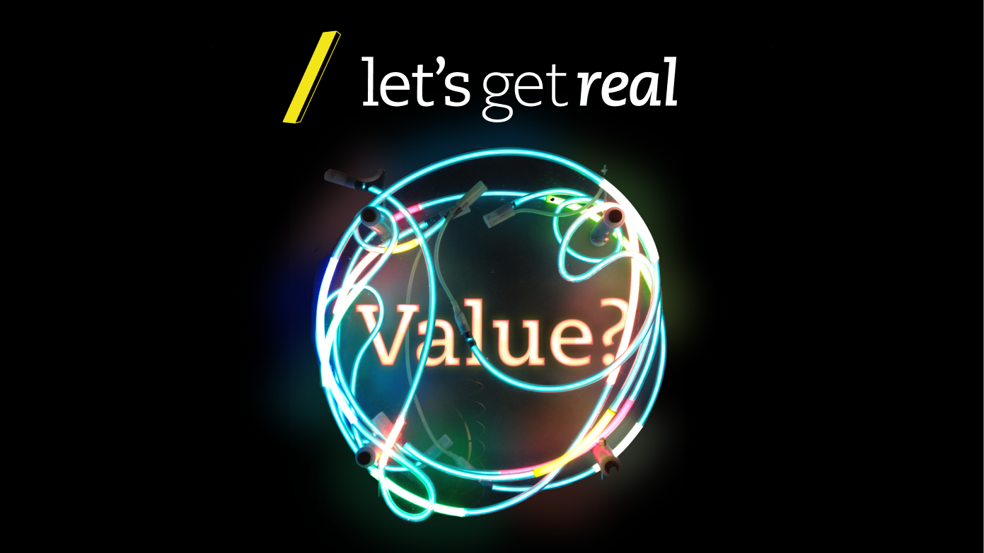 Let's Get Real Value? 