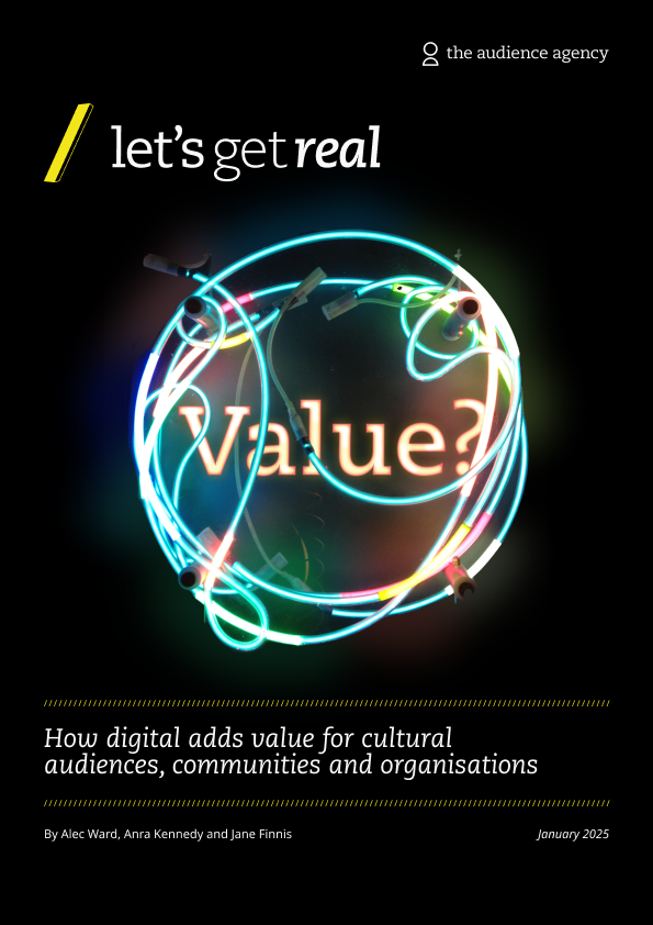 Let's Get Real Value? How digital adds value for cultural audiences, communities and organisations - report front cover