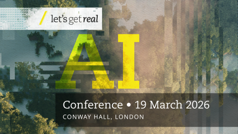 Let's Get Real: AI. Conference 19 March 2026. Conway Hall, London