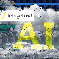 Let's Get Real: AI